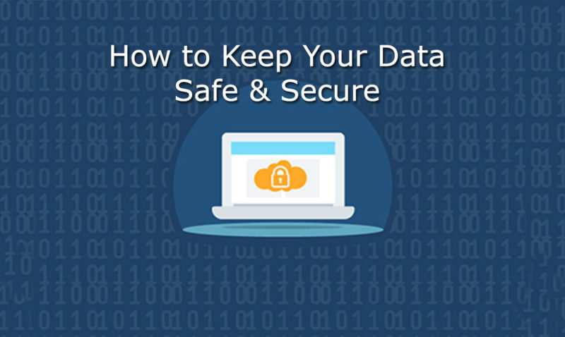How to Keep Your Data Safe & Secure